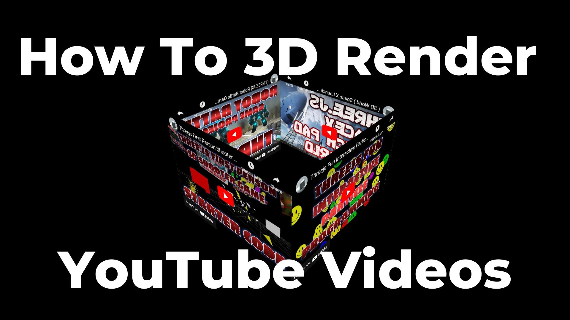 3D Rendering YOuTube Videos Three.js